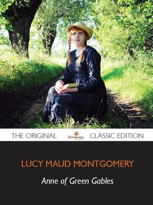 cover image of Anne of Green Gables - The Original Classic Edition